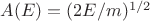 $A(E)=(2E/m)^{1/2}$