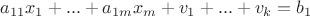 $a_{11}x_1+...+a_{1m}x_m+v_1+...+v_k=b_1$