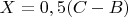 $X=0,5(C- B)$