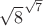 $\sqrt{8}^\sqrt{7}$