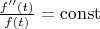$\frac{f''(t)}{f(t)} = \operatorname{const}$