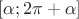 $[\alpha; 2\pi+\alpha]$