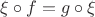 $\xi \circ f = g \circ \xi$
