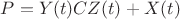 $P=Y(t)CZ(t)+X(t)$