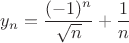 $y_n=\dfrac{(-1)^n}{\sqrt n}+\dfrac1n$