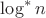$\log^{*} n$