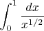 $\displaystyle \int_0^1 \dfrac {dx}{x^{1/2}}$