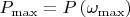 $P_{\max}=P\left(\omega_{\max}\right)$