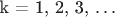 k = 1, 2, 3, \dots