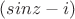 $ (sinz-i)$