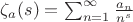 $\zeta_a(s)=\sum_{n=1}^{\infty} \frac{a_n}{n^s}$