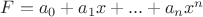 $F = a_0 + a_1x + ... + a_nx^n$