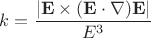 $k=\dfrac{|\mathbf E\times (\mathbf E\cdot\nabla) \mathbf E|}{E^3}$