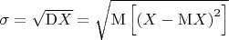 $\sigma=\sqrt{\mathrm{D}X}=\sqrt{\mathrm{M}\left[\left(X-\mathrm{M}X\right)^2\right]}$