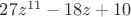 $27z^{11}-18z+10$