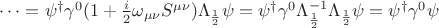 $\dots = \psi^{\dagger} \gamma^0 (1+ \frac{i}{2} \omega_{\mu\nu}S^{\mu \nu}) \Lambda_{\frac{1}{2}} \psi = \psi^{\dagger} \gamma^0 \Lambda^{-1}_{\frac{1}{2}} \Lambda_{\frac{1}{2}}\psi = \psi^{\dagger} \gamma^{0} \psi$