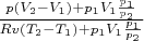 $\frac {p(V_2-V_1)+p_1V_1\frac {p_1} {p_2}} {Rv(T_2-T_1)+p_1V_1\frac {p_1} {p_2}}$