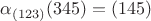 $\alpha_{(123)}(345)=(145)$