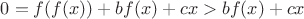 $0=f(f(x))+bf(x)+cx>bf(x)+cx$