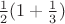 $ \frac{1}{2}(1+\frac{1}{3})$