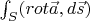 $\int_S (rot \vec{a}, d\vec{s})$