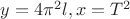 $y=4 \pi^2 l, x=T^2$
