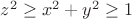 $z^2\ge x^2+y^2\ge 1$