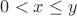 $0 < x \le y $