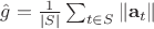 $\hat g =\frac {1}{|S|} \sum _{t\in S} \|\mathbf a _t\|$ $\hat g =\frac {1}{|S|} \sum _{t\in S} \|\mathbf a _t\|$