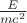 $\frac E{mc^2}$