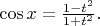 $\cos x={1-t^2\over1+t^2}.$