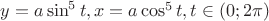 $y=a\sin^{5}t, x=a\cos^{5}t, t\in(0;2\pi)$