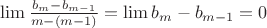 $\lim\frac{b_m-b_{m-1}}{m-(m-1)}=\lim b_m-b_{m-1}=0$