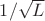 $1/\sqrt{L}$
