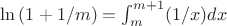 $\ln{(1+1/m)}=\int_m^{m+1}(1/x)dx$