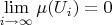 $ \lim\limits_{i \to \infty} \mu(U_i) =0 $