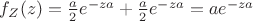 $f_Z(z)=\frac{a}{2}e^{-za}+\frac{a}{2}e^{-za}=ae^{-za}$