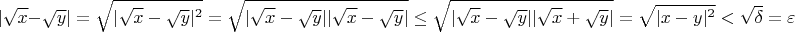 $$|\sqrt{x} - \sqrt{y}|= \sqrt{|\sqrt{x} - \sqrt{y}|^2} = \sqrt{|\sqrt{x} - \sqrt{y}||\sqrt{x} - \sqrt{y}|} \le \sqrt{|\sqrt{x} - \sqrt{y}||\sqrt{x} + \sqrt{y}|} = \sqrt{|x - y|^2} < \sqrt{\delta} = \varepsilon$$
