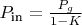 $P_\text{in} = \frac{P_g}{1-K}$