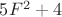 $5F^2+4$