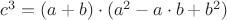 $c^{3}=(a+b)\cdot(a^{2}-a\cdot b+b^{2})$