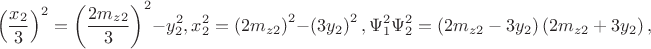 $$\left( {\frac{{x_2 }}{3}} \right)^2  = \left( {\frac{{2m_{z2} }}{3}} \right)^2  - y_2^2 ,x_2^2  = \left( {2m_{z2} } \right)^2  - \left( {3y_2 } \right)^2 ,\Psi _1^2 \Psi _2^2  = \left( {2m_{z2}  - 3y_2 } \right)\left( {2m_{z2}  + 3y_2 } \right),$$