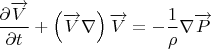 $$\frac{\partial \overrightarrow{V}}{\partial t}+\left(\overrightarrow{V} \nabla\right)\overrightarrow{V}=-\frac{1}{\rho}\nabla\overrightarrow{P}$$