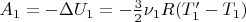 $A_1=-\Delta U_1=-\frac{3}{2}\nu_1 R(T'_1 - T_1)$