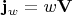 $\mathbf{j}_w=w\mathbf{V}$