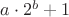 $a \cdot 2^b + 1$