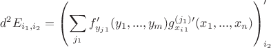 $$d^2E_{i_1,i_2} = \left( \sum_{j_1} f_{y_j_1}'(y_1,...,y_m) g^{(j_1)}_{x_i_1}'(x_1,...,x_n) \right)_{i_2}'$$