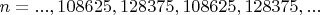 $n=...,108625,128375,108625,128375,...$