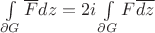 $\int\limits_{\partial G}^{}\overline{F}dz=2i\int\limits_{\partial G}^{}F\overline{dz}$