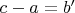 $c-a=b'$
